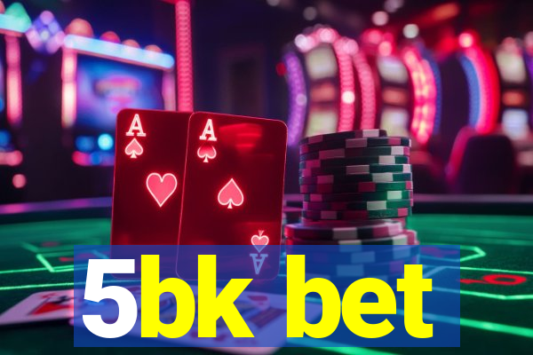 5bk bet